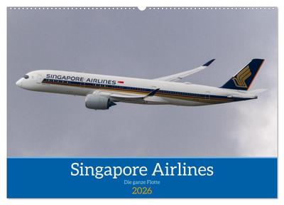 Singapore Airlines - Die ganze Flotte (Wandkalender 2026 DIN A2 quer), CALVENDO Monatskalender