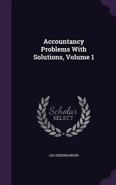 Accountancy Problems With Solutions, Volume 1