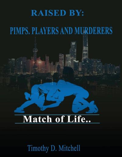 Raised By  PIMPS. PLAYERS AND MURDERERS