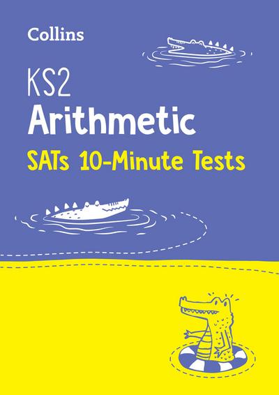 Letts Ks2 Sats Success - Ks2 Maths Arithmetic Sats 10-Minute Tests