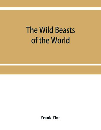 The wild beasts of the world