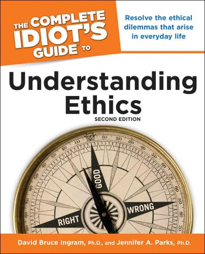 The Complete Idiot’s Guide to Understanding Ethics, 2nd Edition