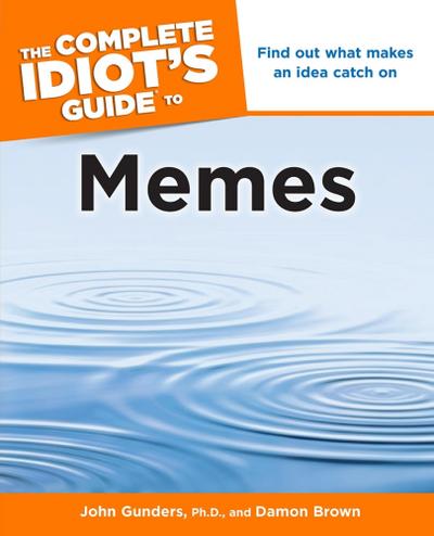 The Complete Idiot’s Guide to Memes