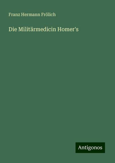 Frölich, F: Militärmedicin Homer’s