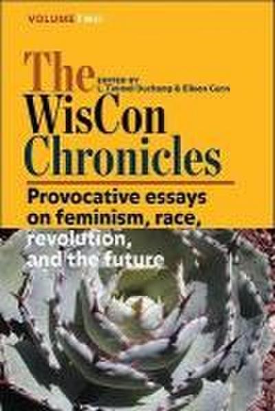 The WisCon Chronicles, Volume 2: Provocative Essays on Feminism, Race, Revolution, and the Future