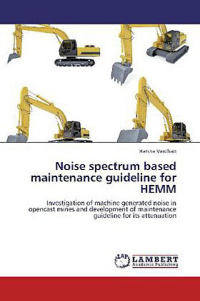 Noise spectrum based maintenance guideline for HEMM