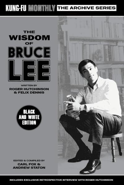 The Wisdom of Bruce Lee (Kung-Fu Monthly Archive Series) Mono Edition
