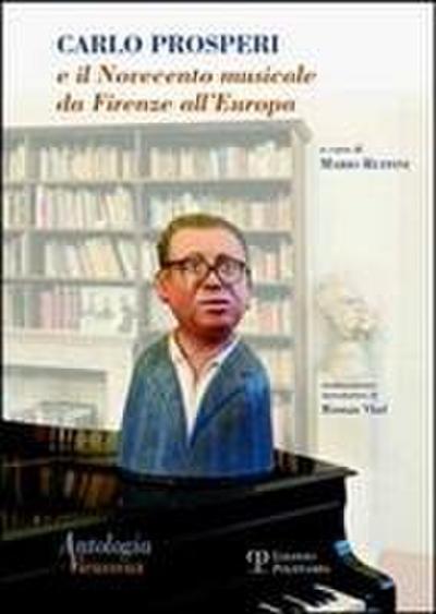 Antologia Vieusseux N. 37-38-39 (Gennaio-Dicembre 2007): Carlo Prosperi E Il Novecento Musicale Da Firenze All’europa