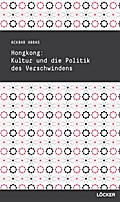 Hongkong: Kultur und die Politik des Verschwindens