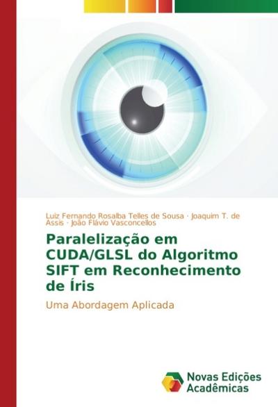 Paralelização em CUDA/GLSL do Algoritmo SIFT em Reconhecimento de Íris