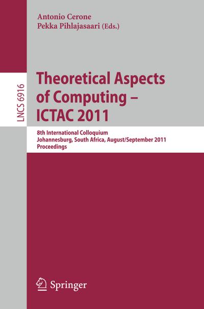 Theoretical Aspects of Computing -- ICTAC 2011