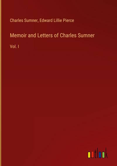 Memoir and Letters of Charles Sumner