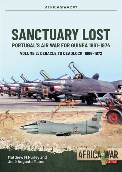 Sanctuary Lost: Portugal’s Air War for Guinea 1961-1974