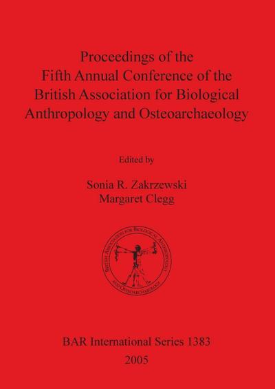 Proceedings of the Fifth Annual Conference of the British Association for Biological Anthropology and Osteoarchaeology