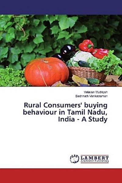 Rural Consumers’ buying behaviour in Tamil Nadu, India - A Study