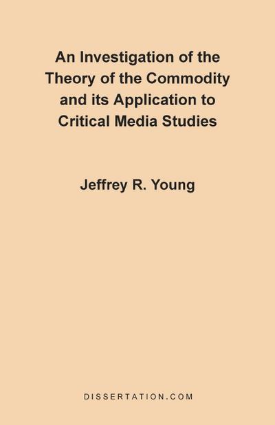 An Investigation of the Theory of the Commodity and Its Application to Critical Media Studies
