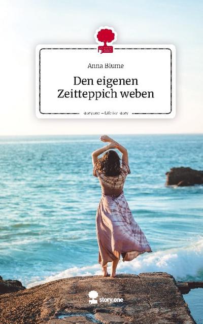 Den eigenen Zeitteppich weben. Life is a Story - story.one