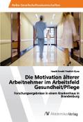 Die Motivation älterer Arbeitnehmer im Arbeitsfeld
