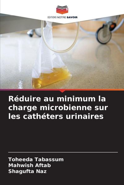 Réduire au minimum la charge microbienne sur les cathéters urinaires