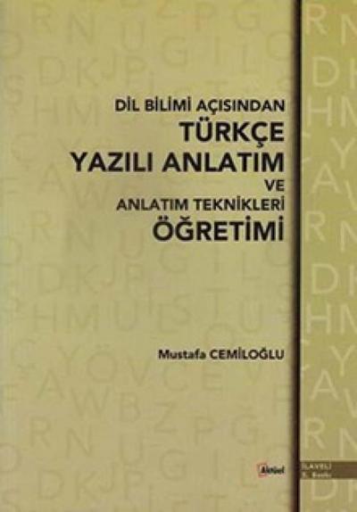 Dil Bilimi Acisindan Türkce Yazili Anlatim ve Anlatim Teknikleri Ögretimi