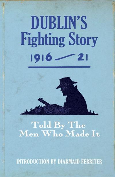 Dublin’s Fighting Story 1916-21
