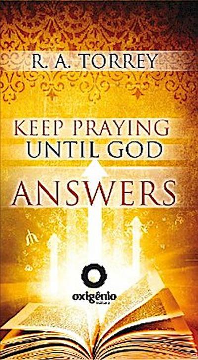 Keep praying until God answers