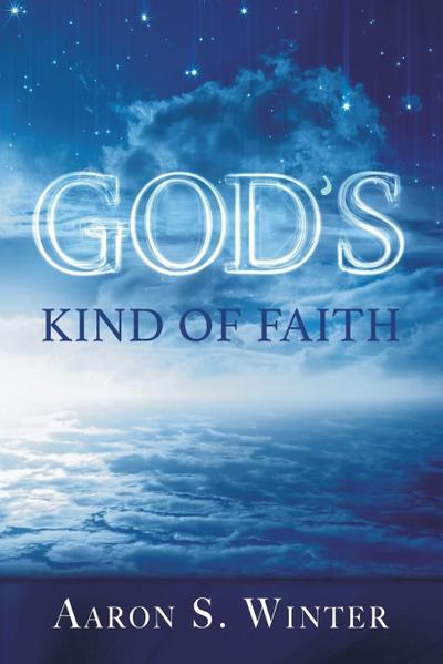 God’s Kind of Faith