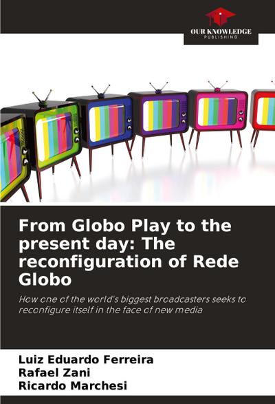 From Globo Play to the present day: The reconfiguration of Rede Globo
