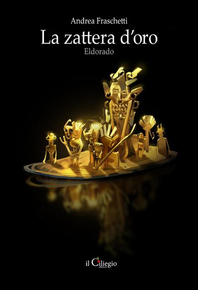 La zattera d’oro. Eldorado