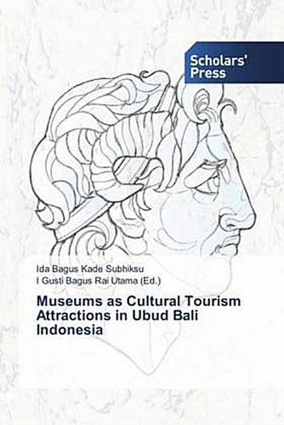 Museums as Cultural Tourism Attractions in Ubud Bali Indonesia