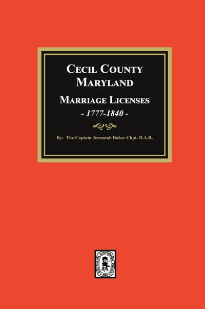Cecil County, Maryland Marriage Licenses, 1777-1840