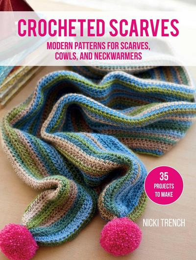 Crocheted Scarves: 35 Projects to Make