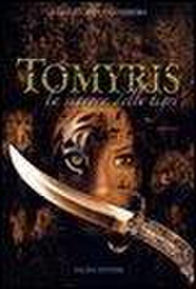 Tomyris. La signora delle tigri