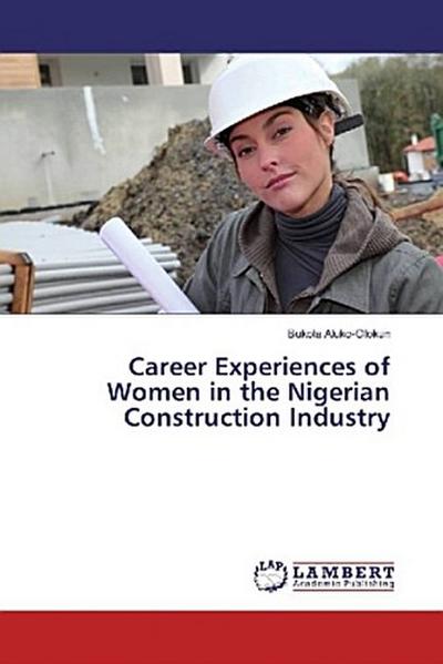 Career Experiences of Women in the Nigerian Construction Industry