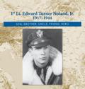 1st. Lt. Edward Turner Noland, Jr.    1917-1944