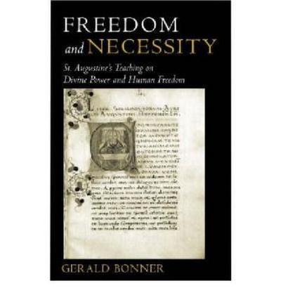 Freedom and Necessity St. Augustine’s Teaching on Divine Power and Human Freedom