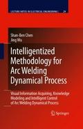 Intelligentized Methodology for Arc Welding Dynami