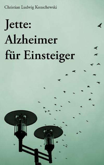 Jette: Alzheimer für Einsteiger