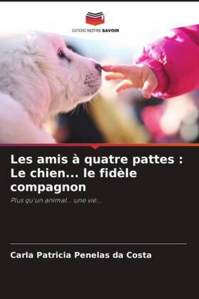 Les amis à quatre pattes : Le chien... le fidèle compagnon