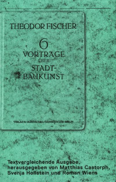 Theodor Fischer 6 Vorträge über Stadtbaukunst
