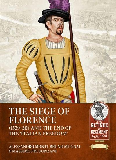 The Siege of Florence (1529-30) and the end of the ’Italian Freedom’