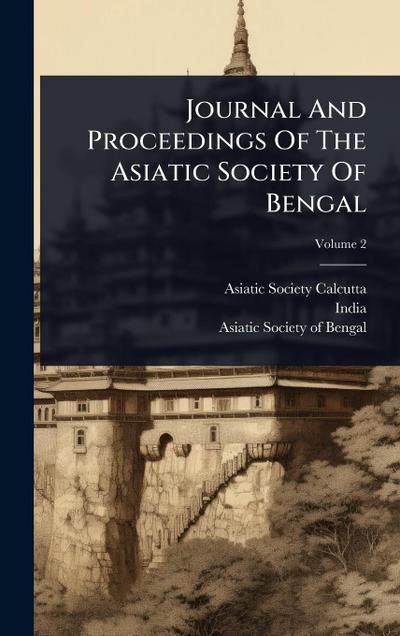 Journal And Proceedings Of The Asiatic Society Of Bengal