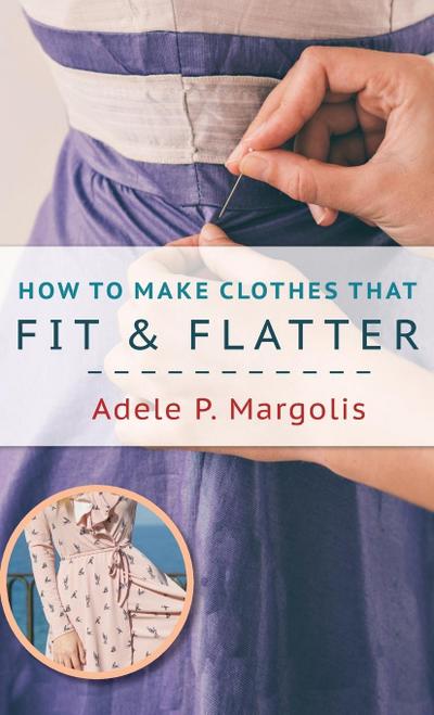 How to Make Clothes That Fit and Flatter