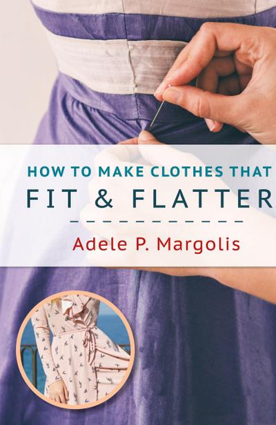 How to Make Clothes That Fit and Flatter