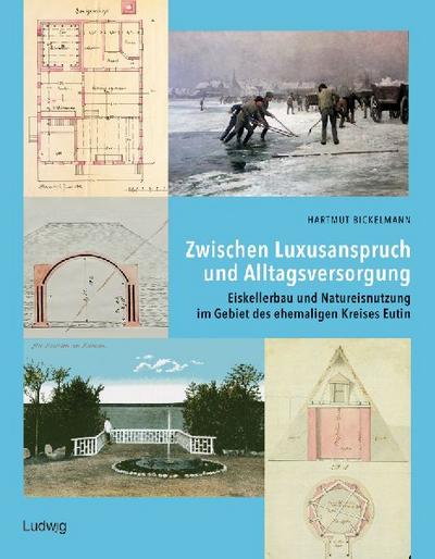 Zwischen Luxusanspruch und Alltagsversorgung - Eiskellerbau und Natureisnutzung im Gebiet des ehemaligen Kreises Eutin 