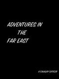 Military Service And Adventures In The Far East