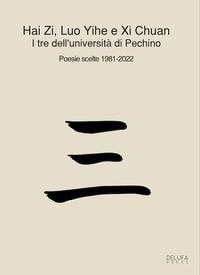 I tre dell’università di Pechino. Poesie scelte 1981-2022. Ediz. italiana e cinese