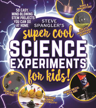 Steve Spangler’s Super-Cool Science Experiments for Kids