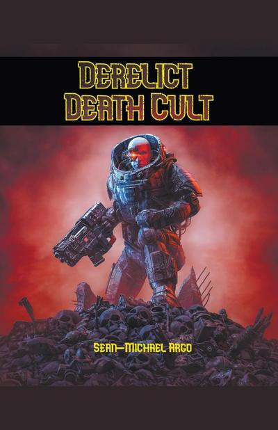 Argo, S: Derelict Death Cult