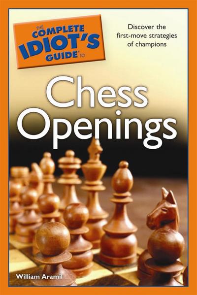 The Complete Idiot’s Guide to Chess Openings